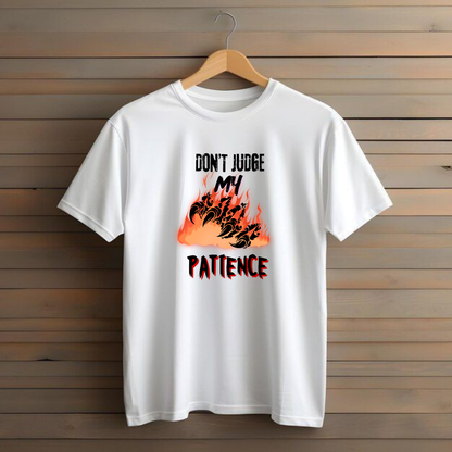 DON'T JUDGE MY PATIENCE.