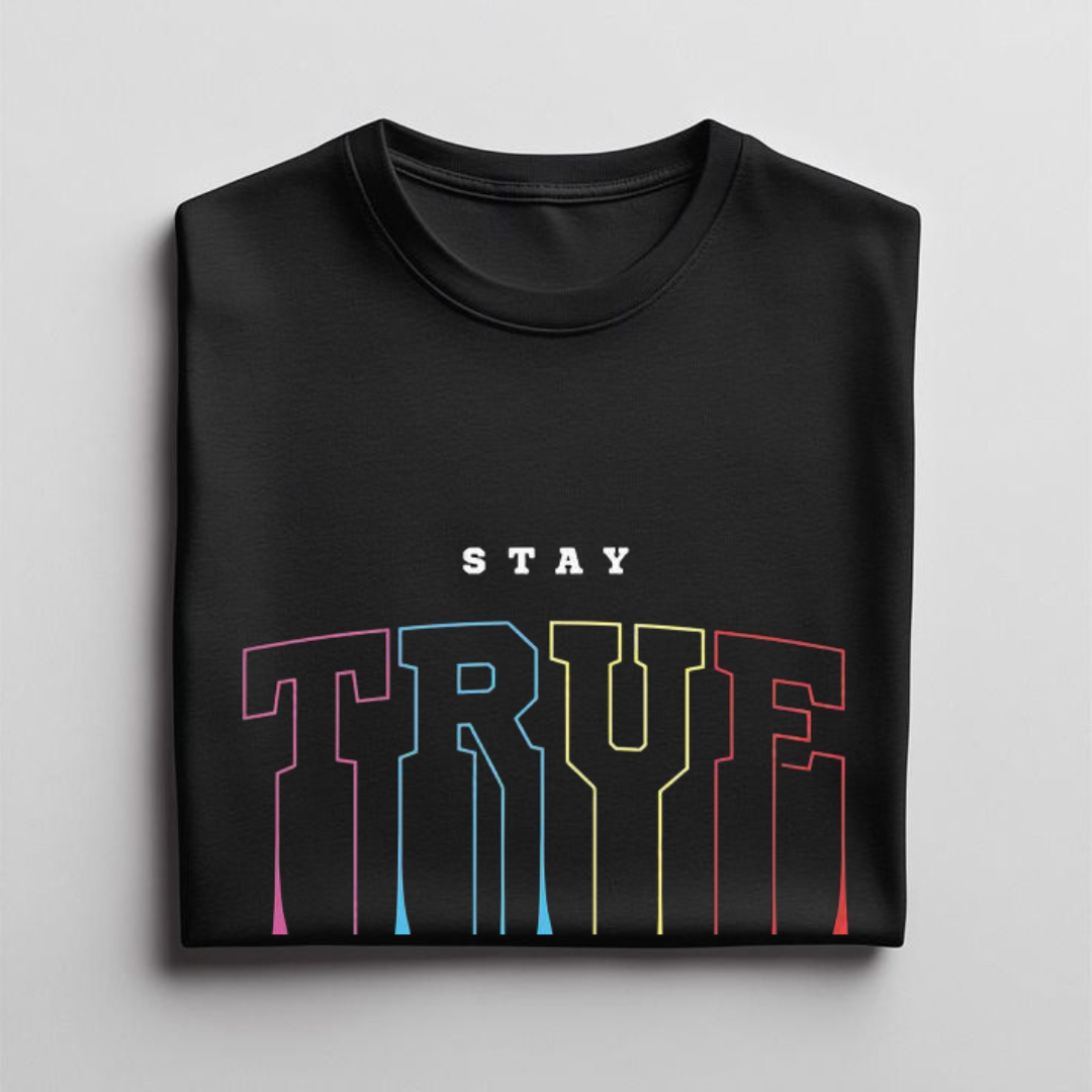 STAY TRUE