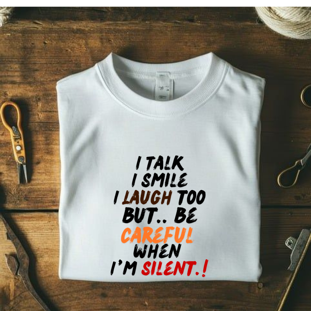 Careful When I'm Silent.