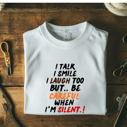 Careful When I'm Silent.