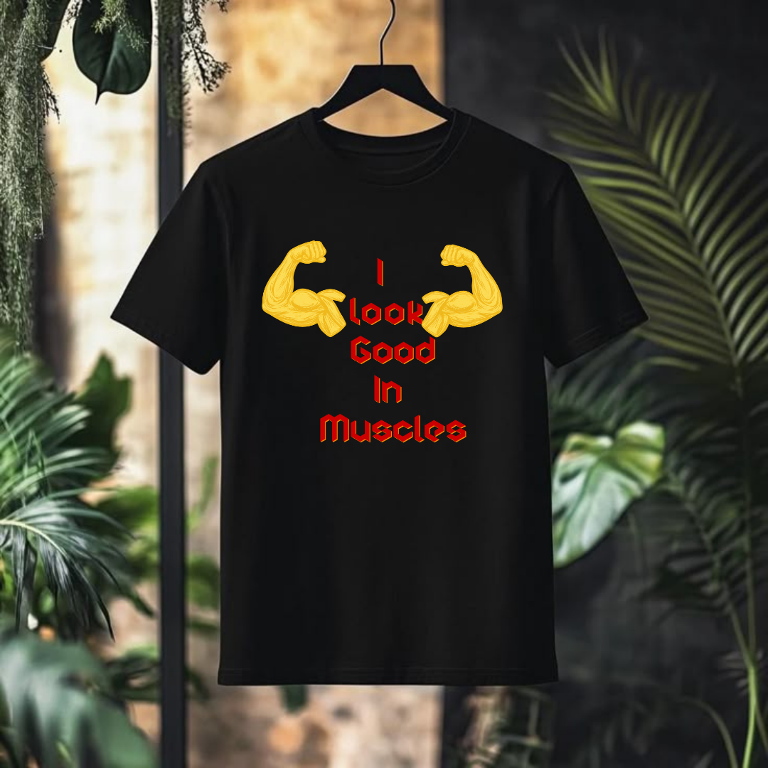 LOOK GOOD IN MUSCLES.