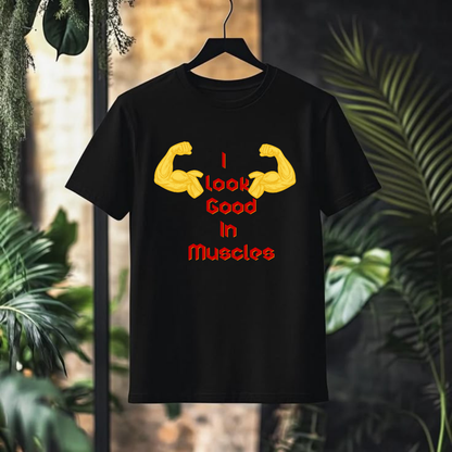 LOOK GOOD IN MUSCLES.