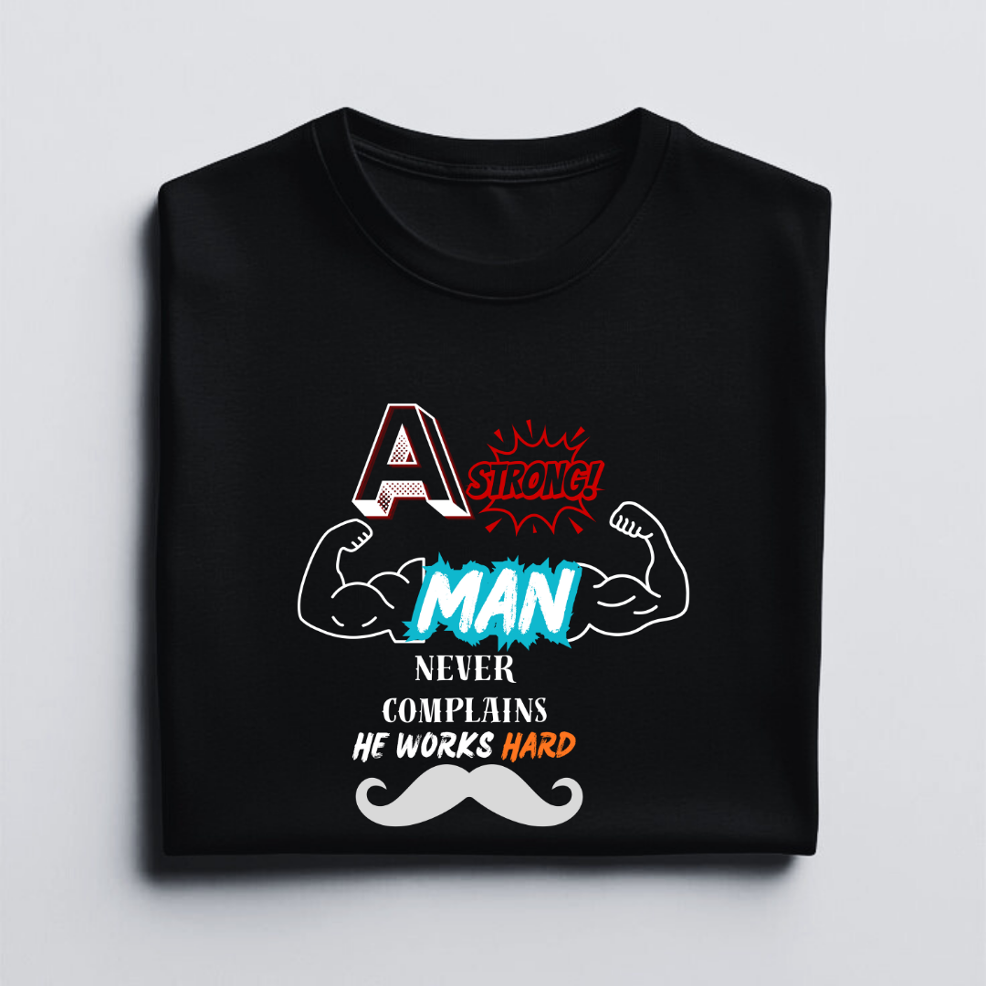 STRONG MAN NEVER COMPLAINS.