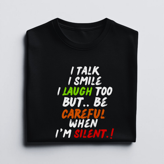 Careful When I'm Silent.