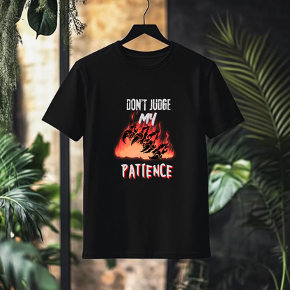 DON'T JUDGE MY PATIENCE.