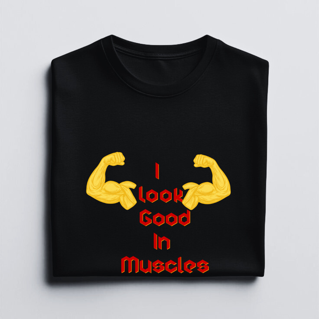 LOOK GOOD IN MUSCLES.